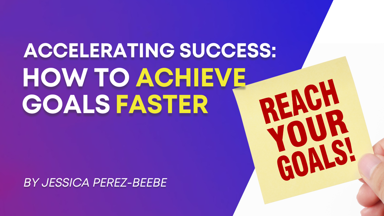 Accelerating Success: How to Accomplish Your Important Goals Faster