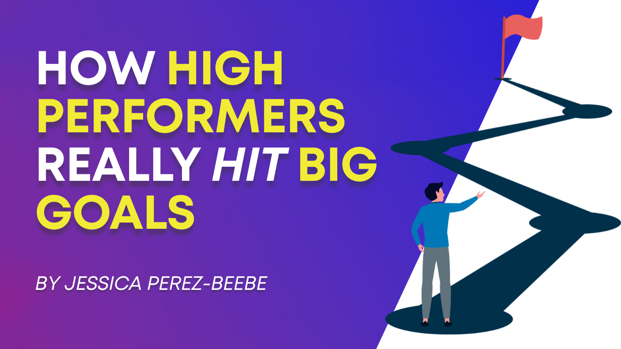 How High Performers Really Hit Big Goals